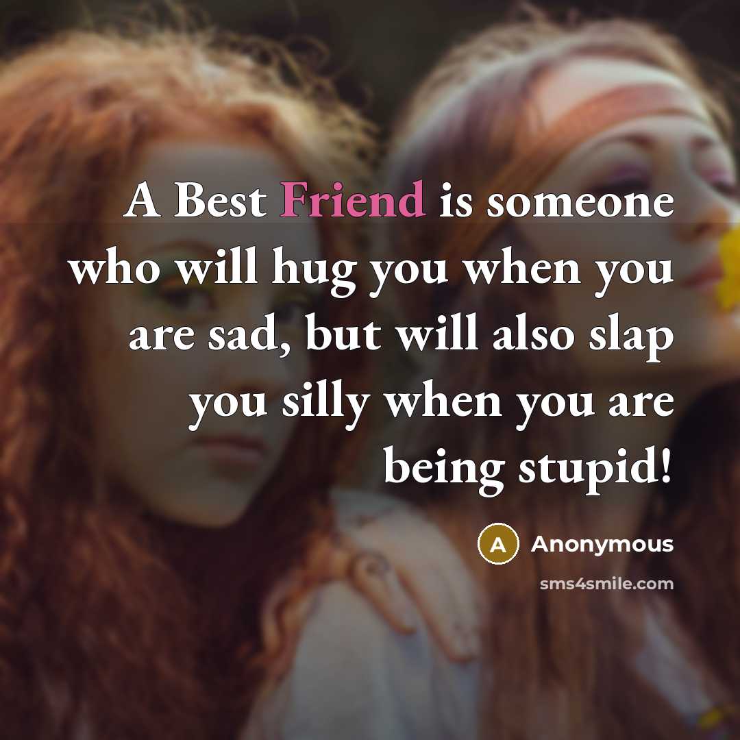 “A Best Friend is someone who will hug you when…” quote by Anonymous