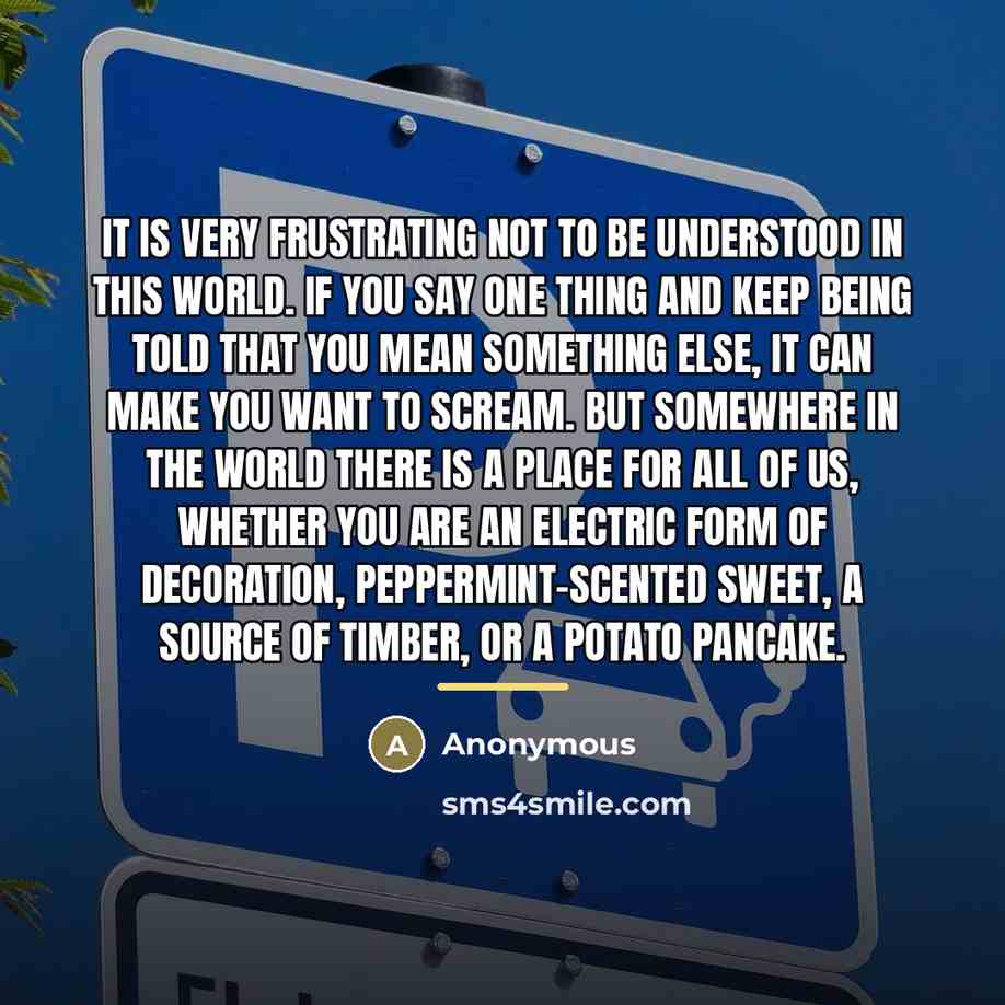 “It is very frustrating not to be understood in this…” quote by Anonymous