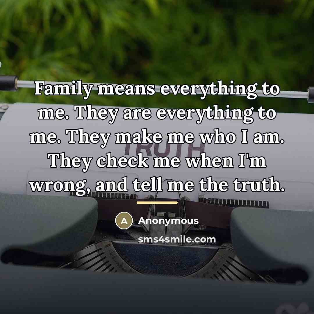 “Family means everything to me. They are everything to me.…” quote by Anonymous