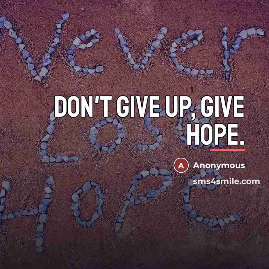 “Don't Give Up, Give Hope.…” quote by Anonymous