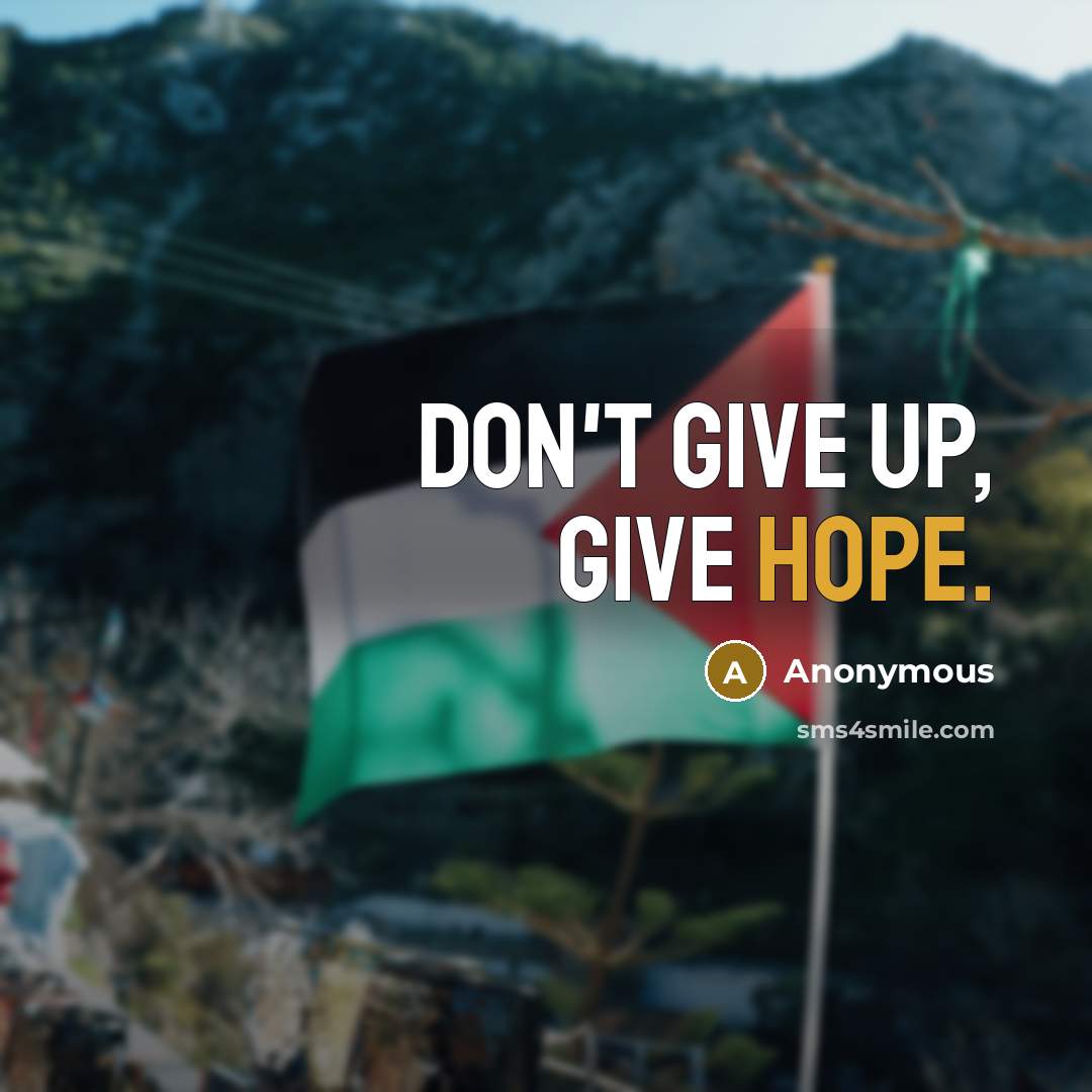 “Don't Give Up, Give Hope.” quote by Anonymous