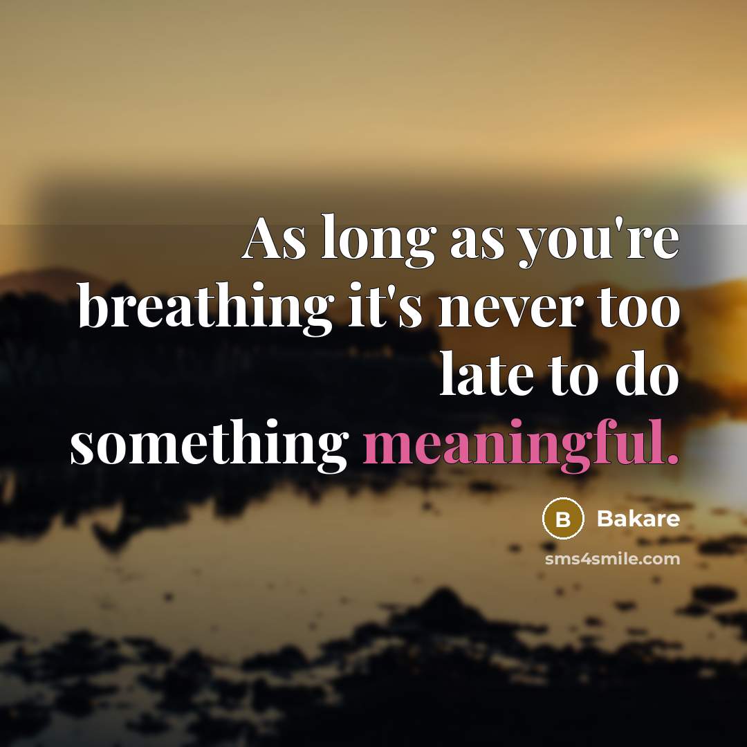 “As long as you're breathing it's never too late to…” quote by Bakare