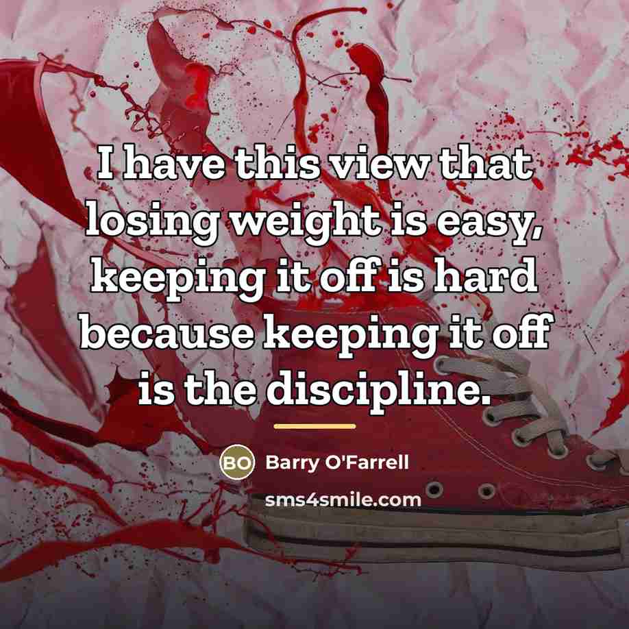 “I have this view that losing weight is easy, keeping…” quote by Barry O'Farrell