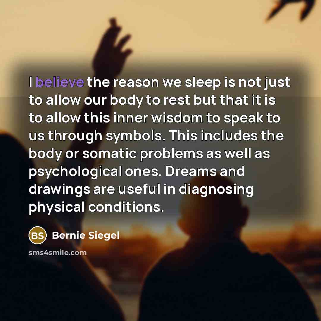 “I believe the reason we sleep is not just to…” quote by Bernie Siegel