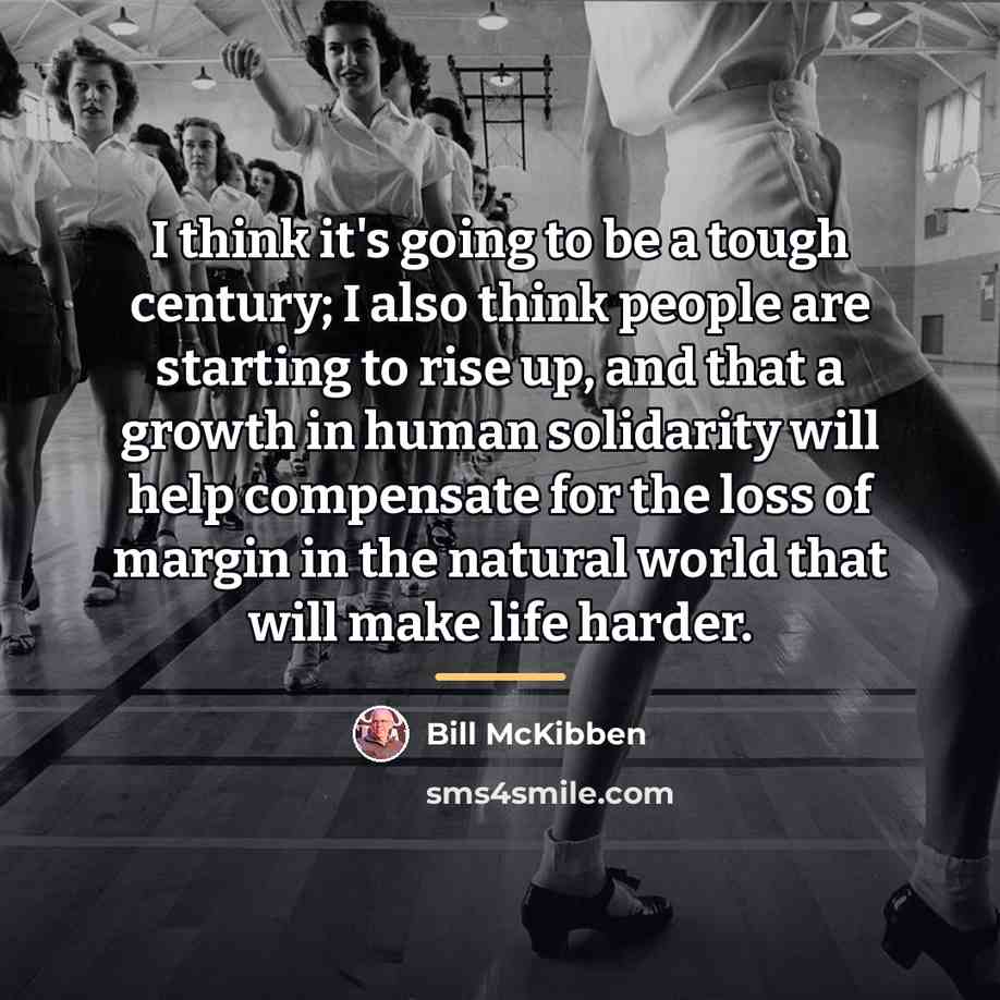“I think it's going to be a tough century; I…” quote by Bill McKibben