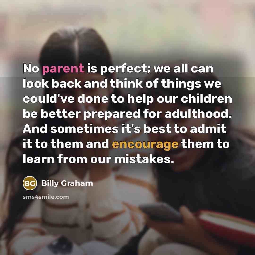 “No parent is perfect; we all can look back and…” quote by Billy Graham