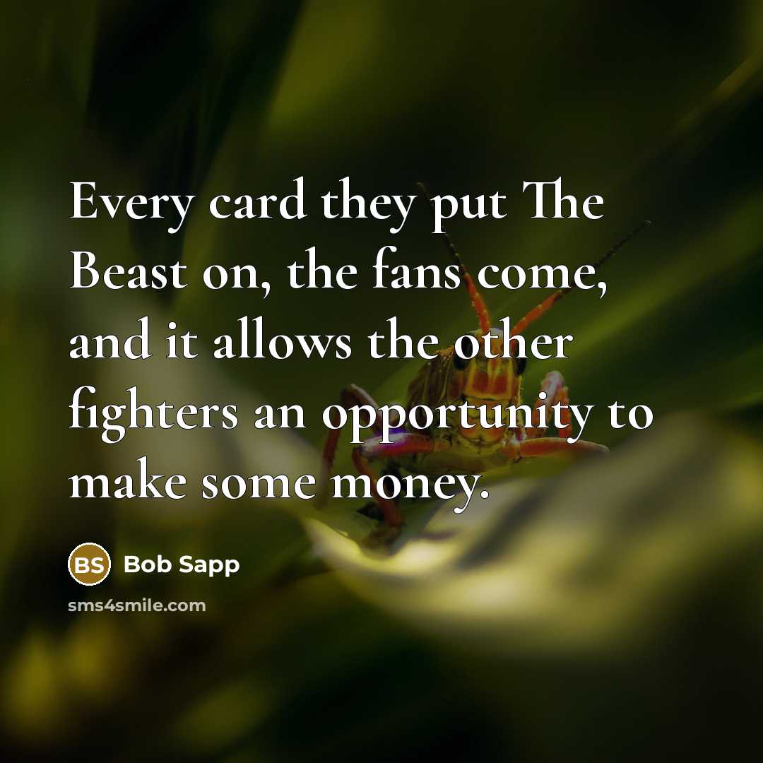 “Every card they put The Beast on, the fans come,…” quote by Bob Sapp