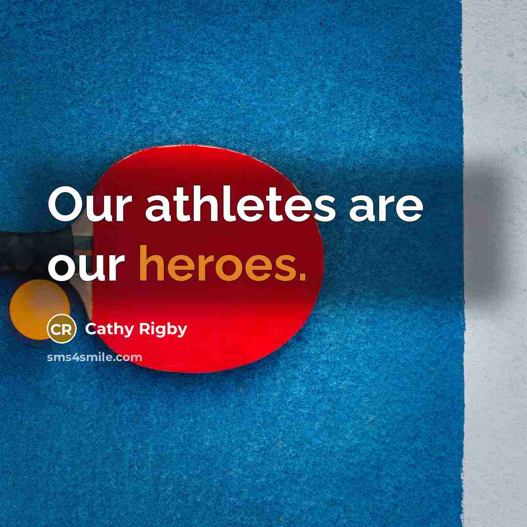 “Our athletes are our heroes.…” quote by Cathy Rigby