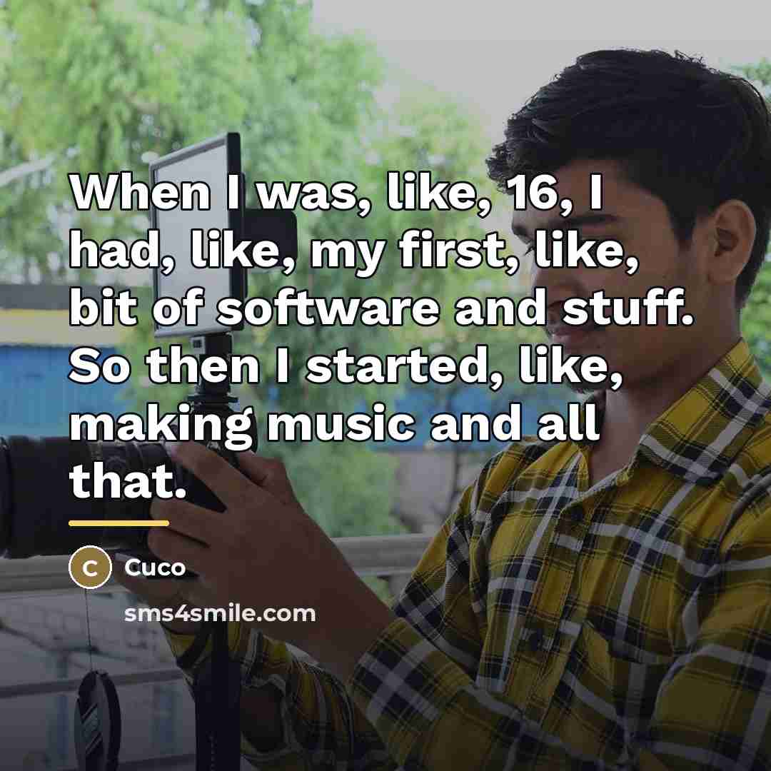 “When I was, like, 16, I had, like, my first,…” quote by Cuco