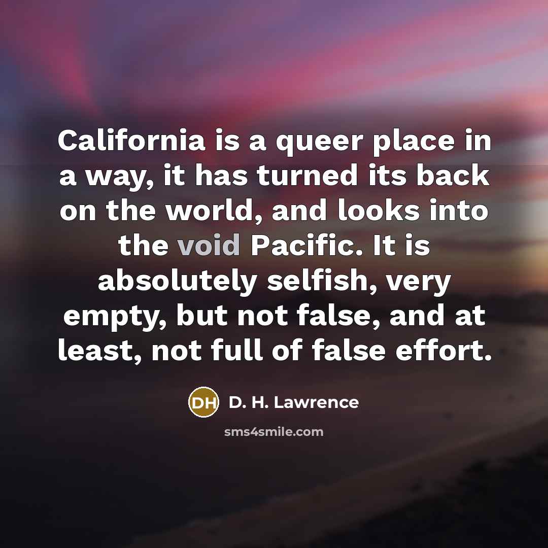 “California is a queer place in a way, it has…” quote by D. H. Lawrence