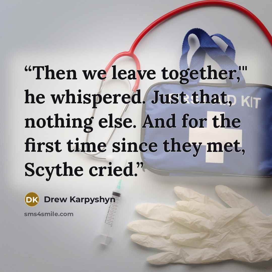 “Then we leave together,'" he whispered. Just that, nothing else. And for the first time since they met, Scythe cried.” quote by Drew Karpyshyn