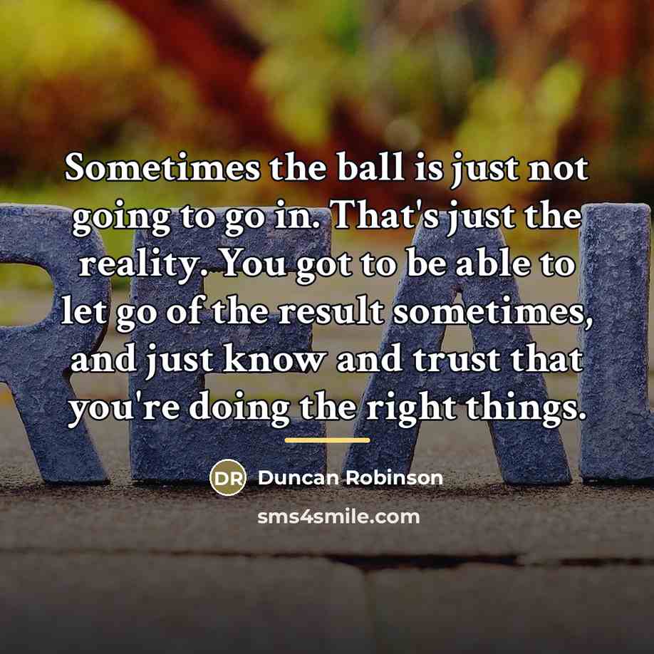 “Sometimes the ball is just not going to go in.…” quote by Duncan Robinson