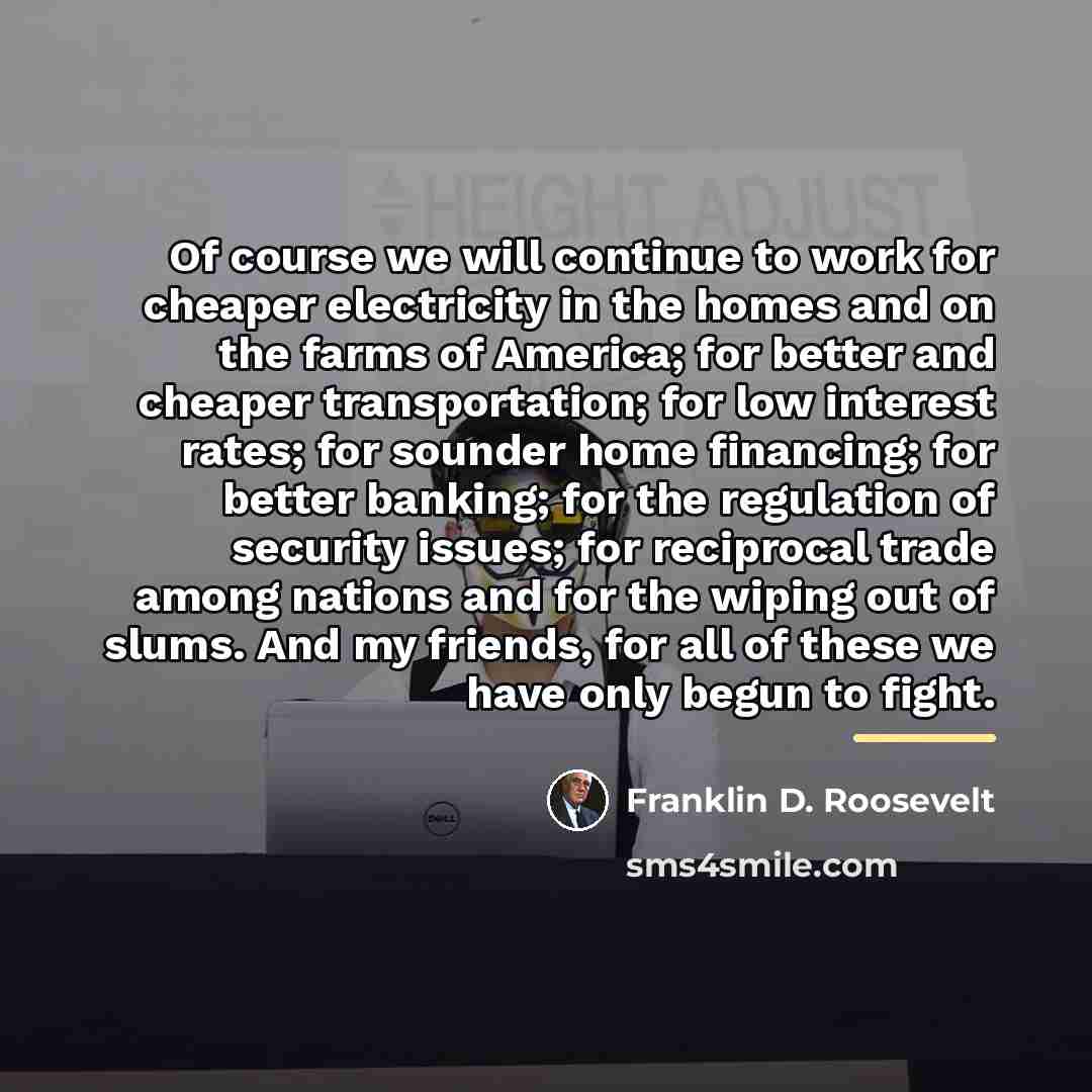 “Of course we will continue to work for cheaper electricity…” quote by Franklin D. Roosevelt