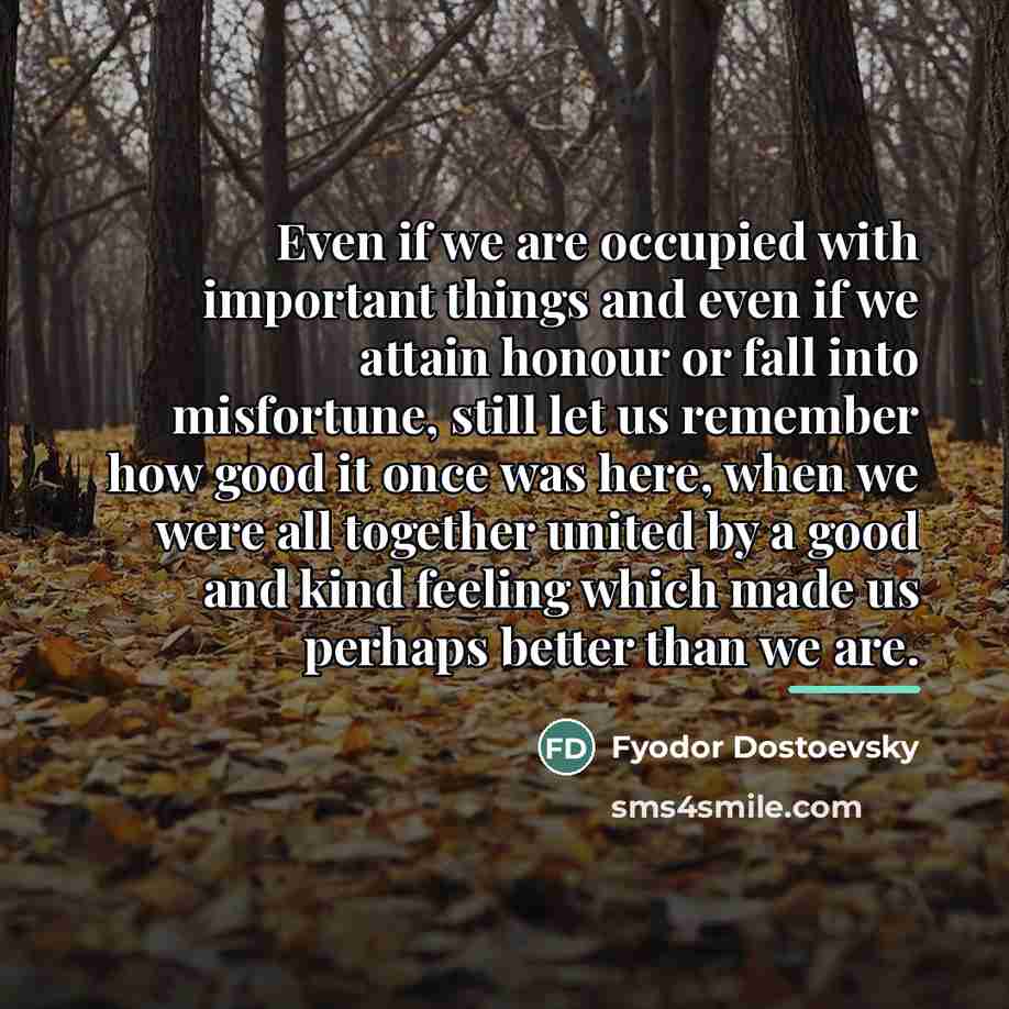 “Even if we are occupied with important things and even…” quote by Fyodor Dostoevsky