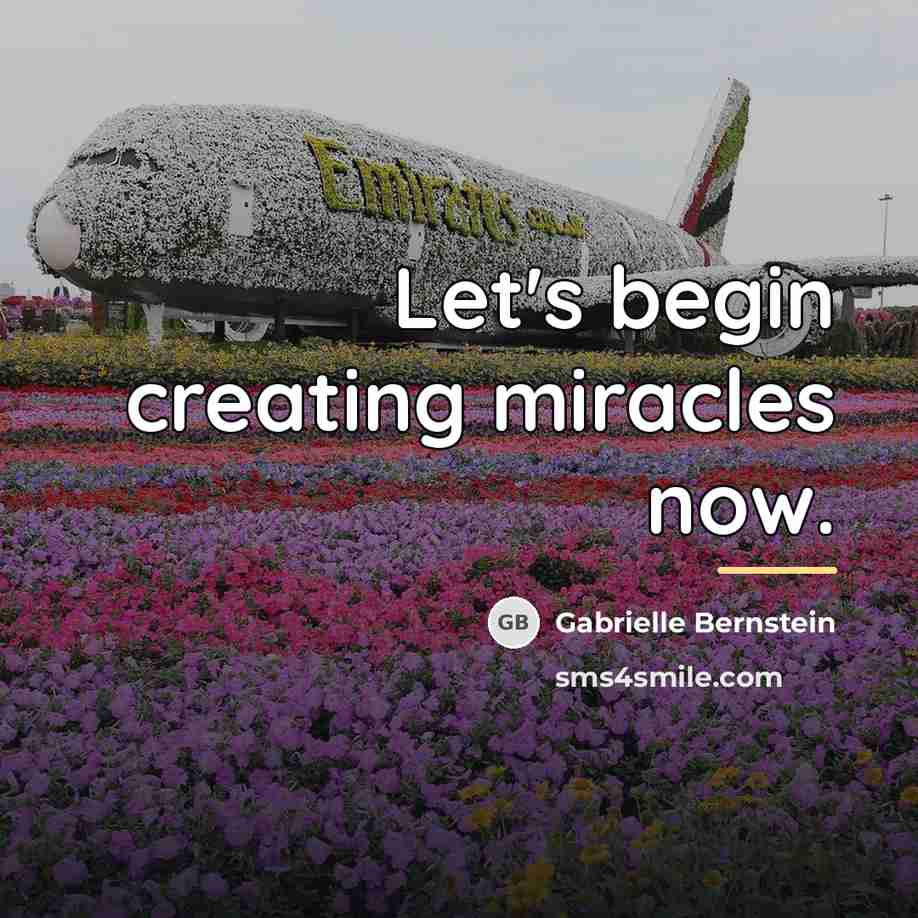 “Let's begin creating miracles now.…” quote by Gabrielle Bernstein