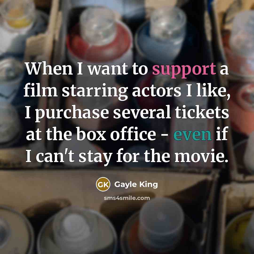 “When I want to support a film starring actors I…” quote by Gayle King