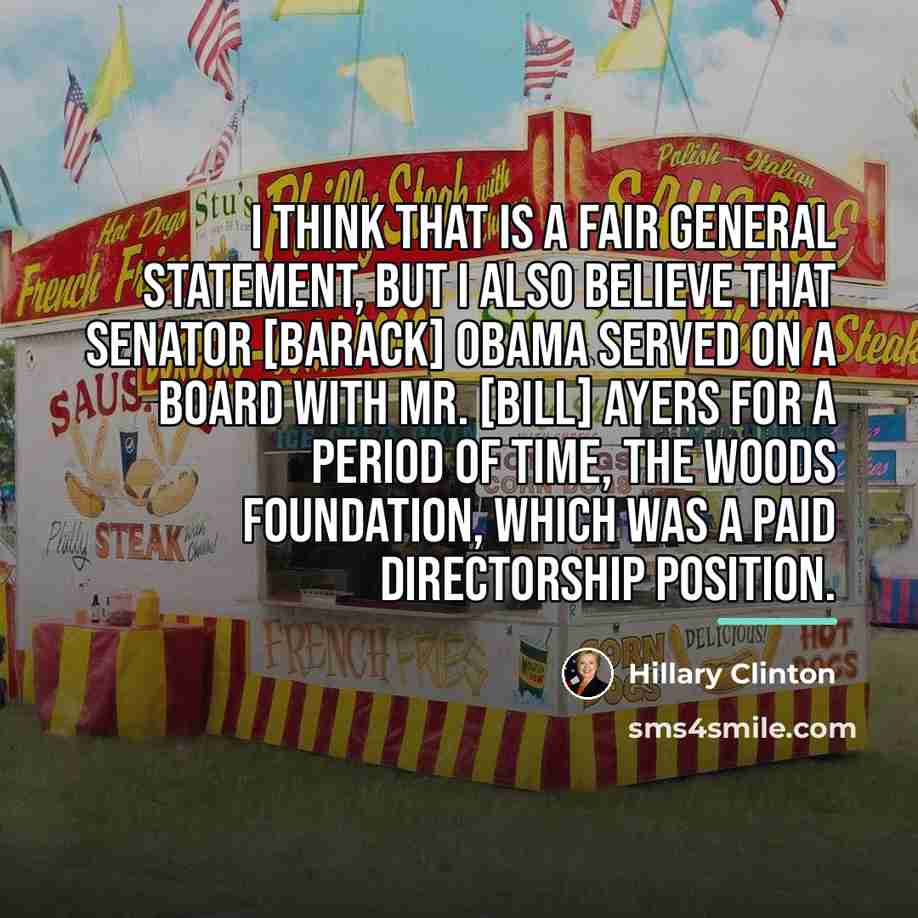 “I think that is a fair general statement, but I…” quote by Hillary Clinton