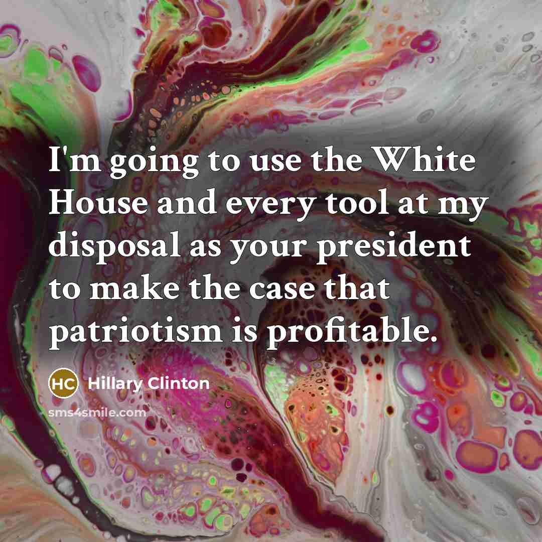“I'm going to use the White House and every tool…” quote by Hillary Clinton
