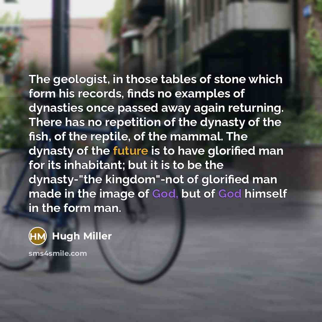 “The geologist, in those tables of stone which form his…” quote by Hugh Miller