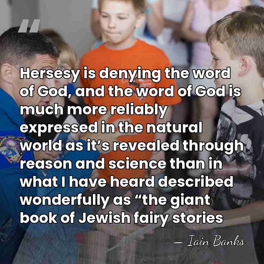 Hersesy is denying the word of God, and the word of God&hellip; - Iain Banks