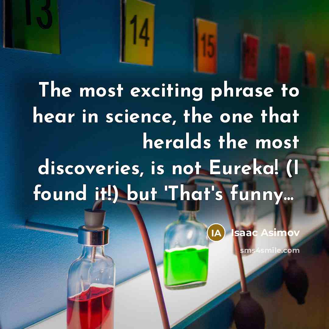 “The most exciting phrase to hear in science, the one…” quote by Isaac Asimov