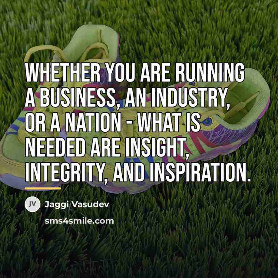 “Whether you are running a business, an industry, or a…” quote by Jaggi Vasudev