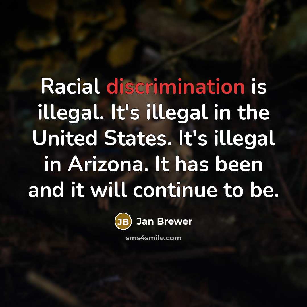 “Racial discrimination is illegal. It's illegal in the United States.…” quote by Jan Brewer