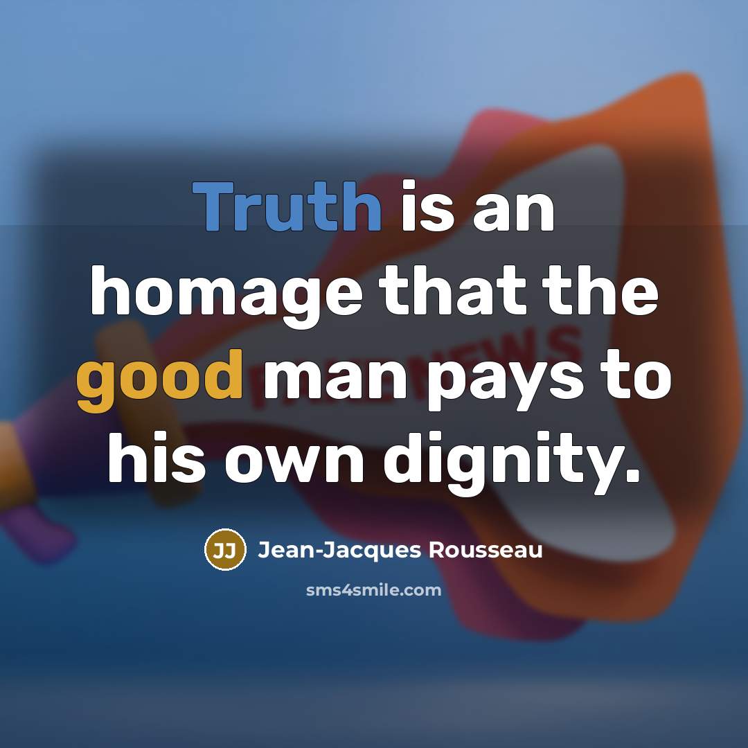 “Truth is an homage that the good man pays to…” quote by Jean-Jacques Rousseau