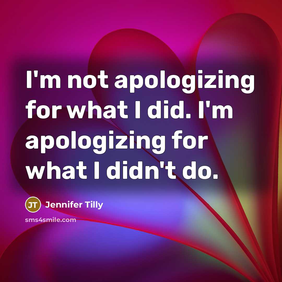 “I'm not apologizing for what I did. I'm apologizing for…” quote by Jennifer Tilly