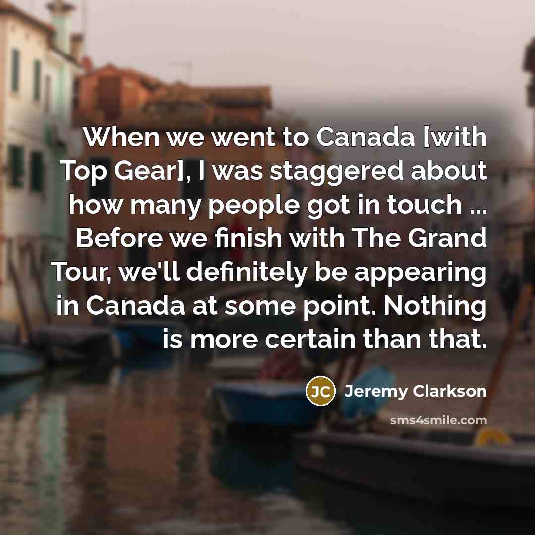 “When we went to Canada [with Top Gear], I was…” quote by Jeremy Clarkson