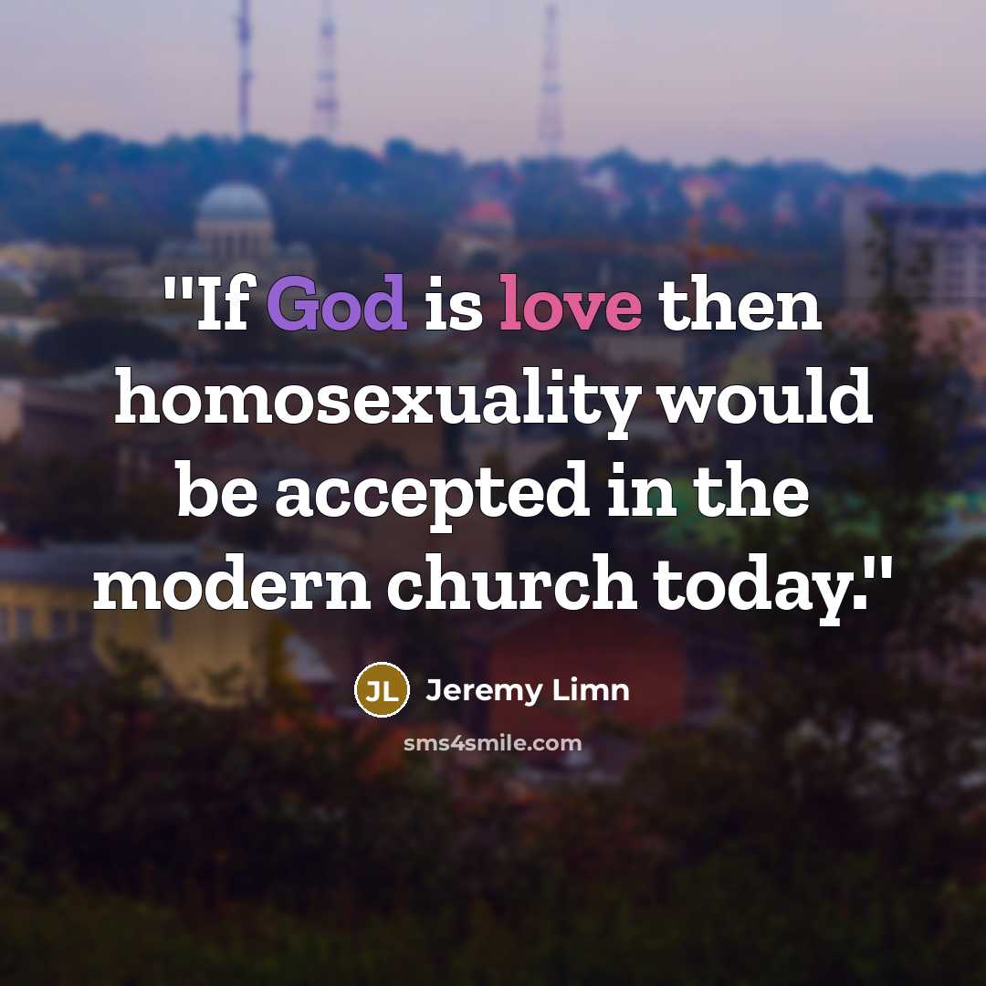 “''If God is love then homosexuality would be accepted in…” quote by Jeremy Limn