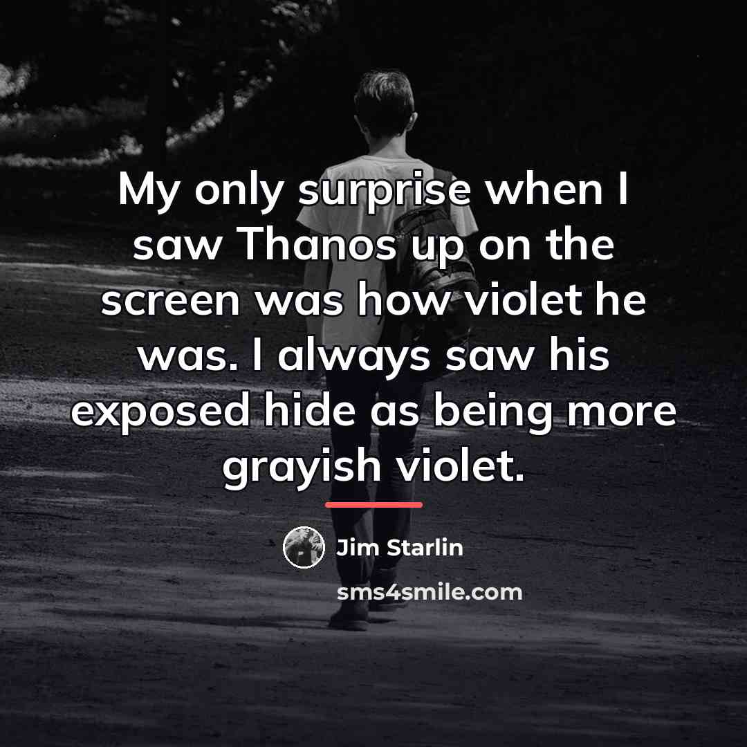 “My only surprise when I saw Thanos up on the…” quote by Jim Starlin