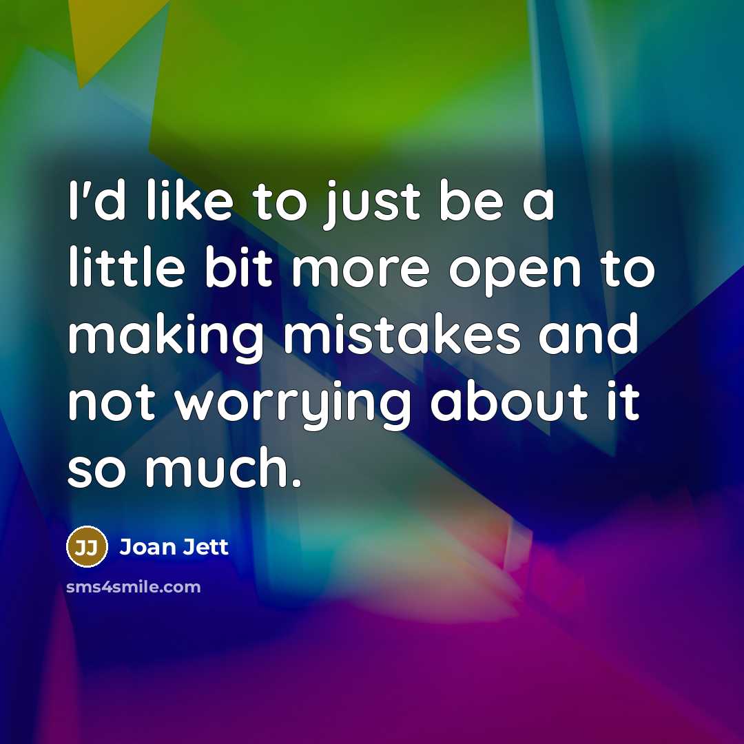 “I'd like to just be a little bit more open…” quote by Joan Jett