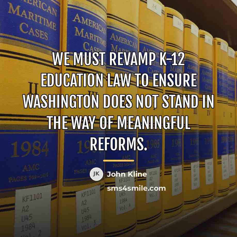 “We must revamp K-12 education law to ensure Washington does…” quote by John Kline