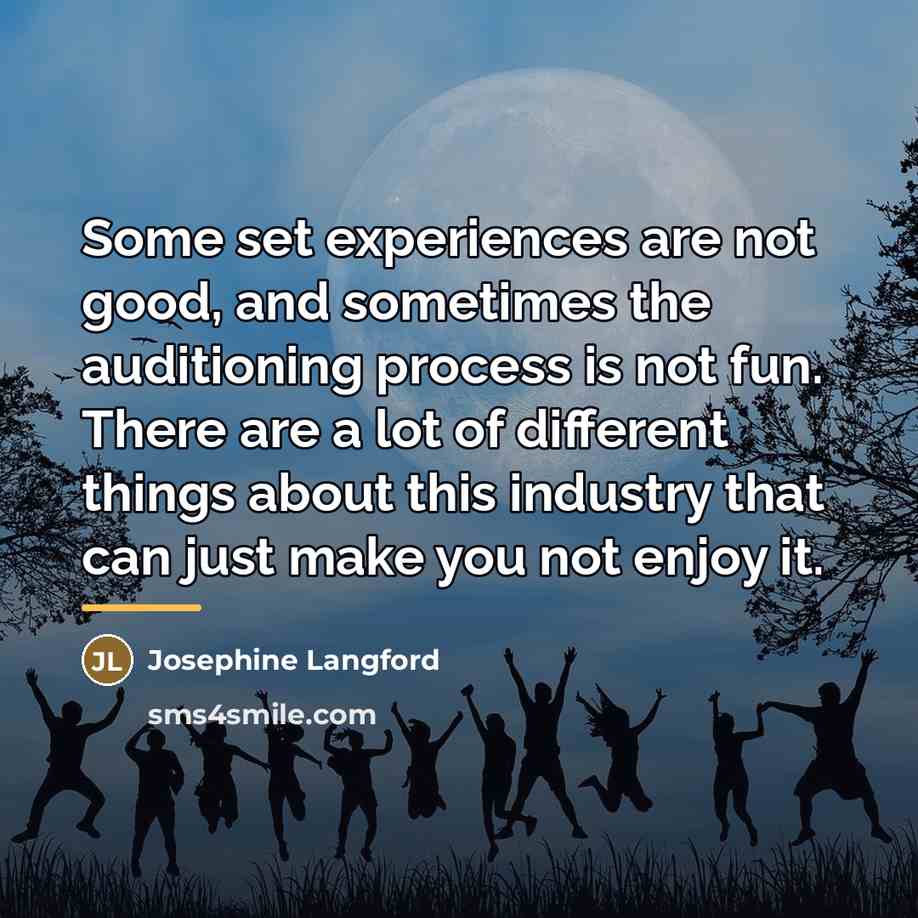 “Some set experiences are not good, and sometimes the auditioning…” quote by Josephine Langford