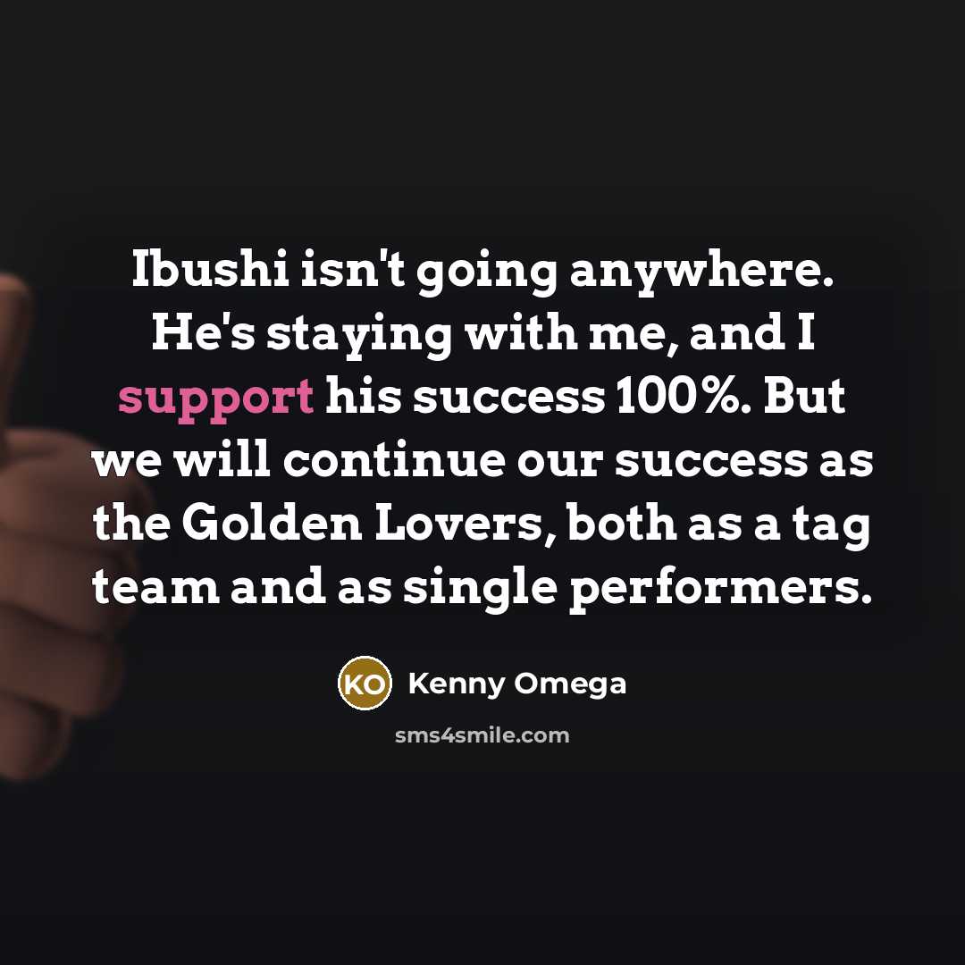 “Ibushi isn't going anywhere. He's staying with me, and I…” quote by Kenny Omega