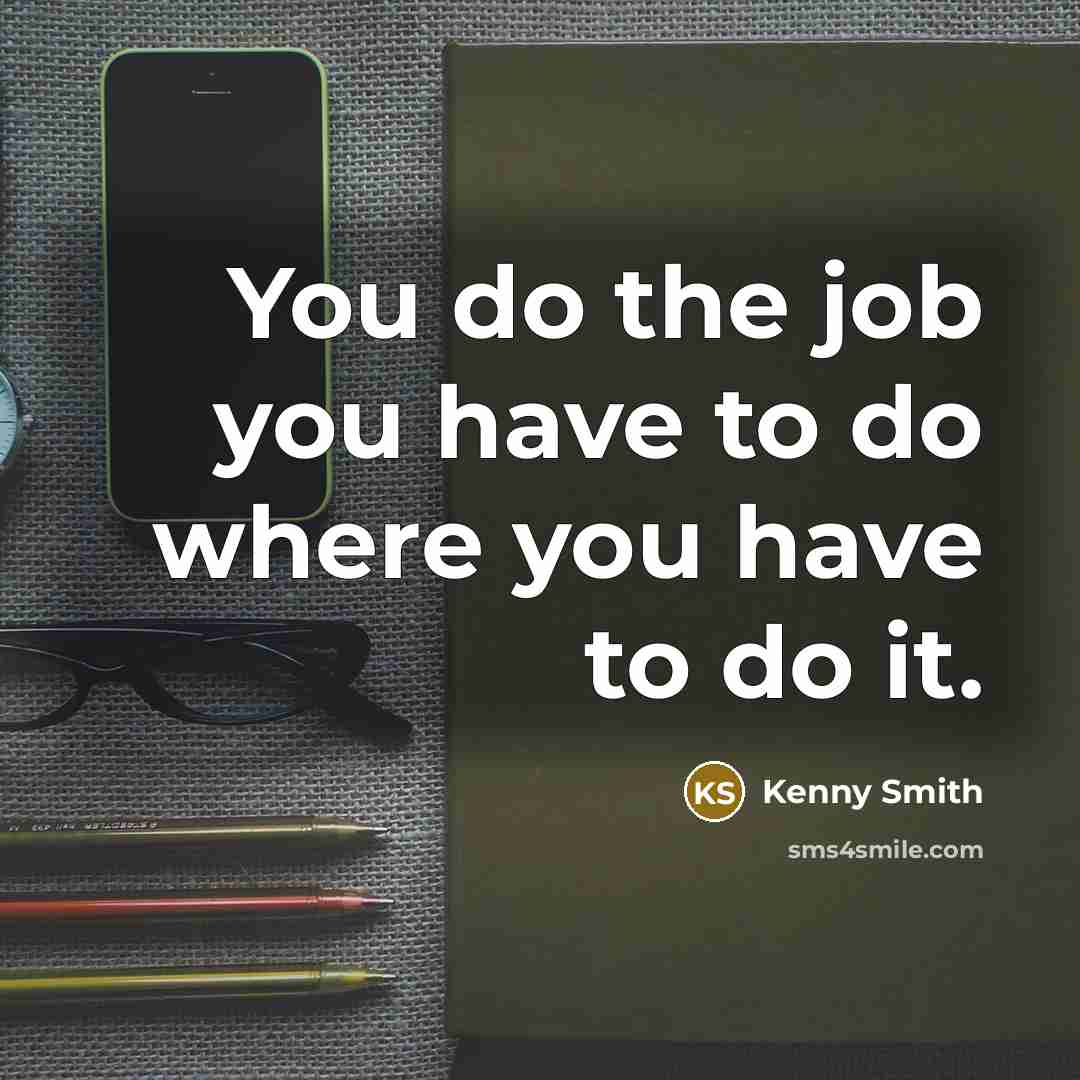 “You do the job you have to do where you…” quote by Kenny Smith