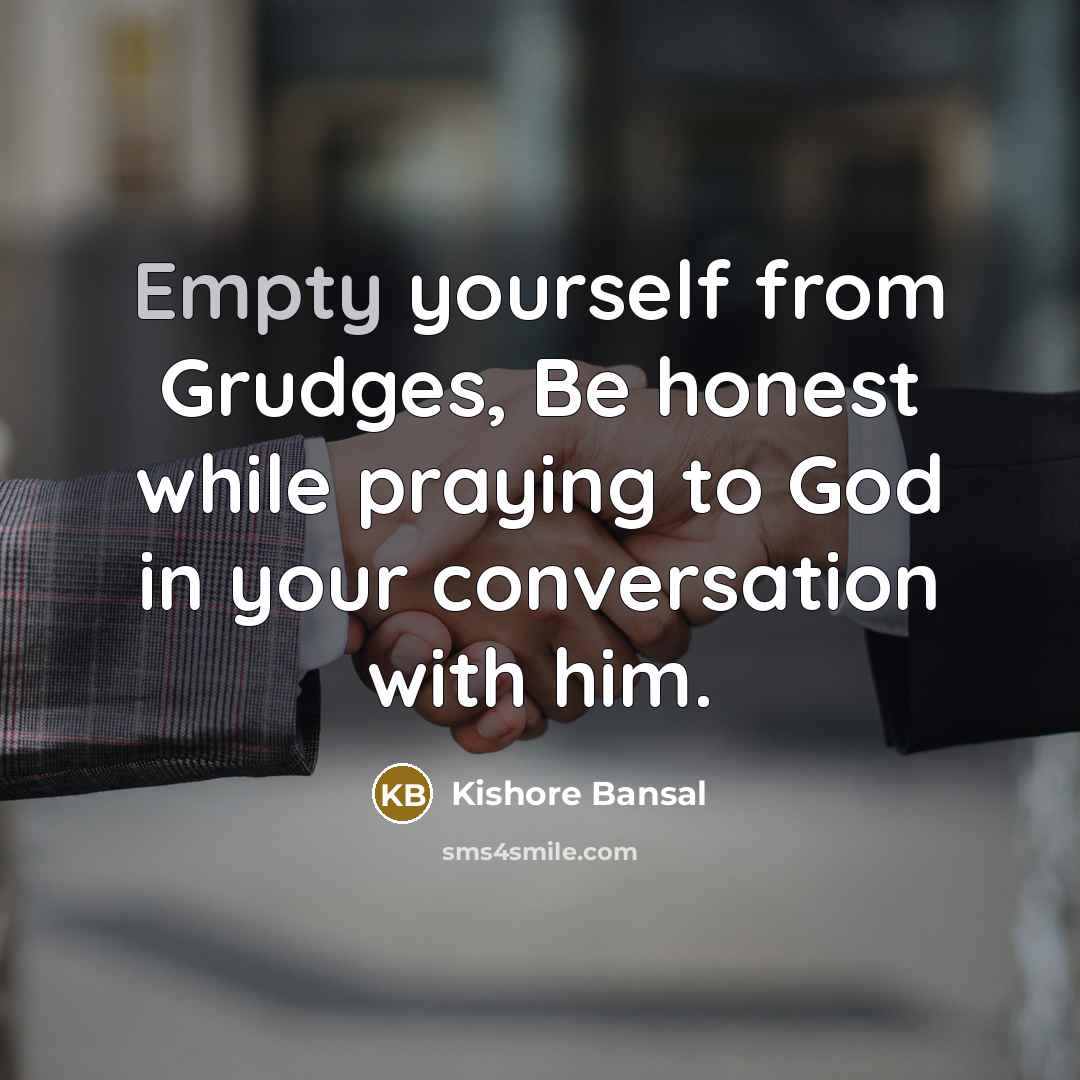 “Empty yourself from Grudges, Be honest while praying to God…” quote by Kishore Bansal