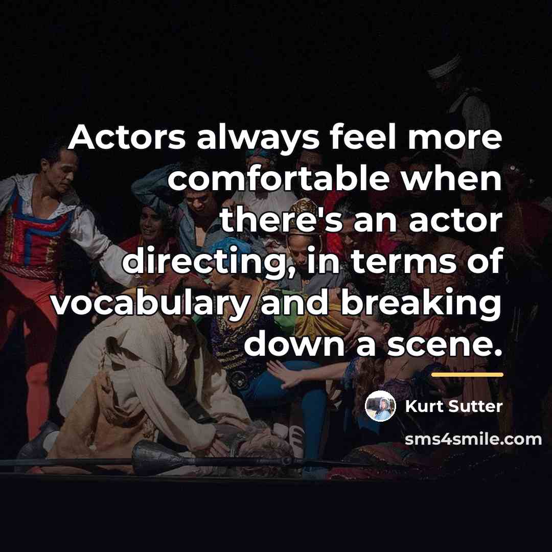 “Actors always feel more comfortable when there's an actor directing,…” quote by Kurt Sutter