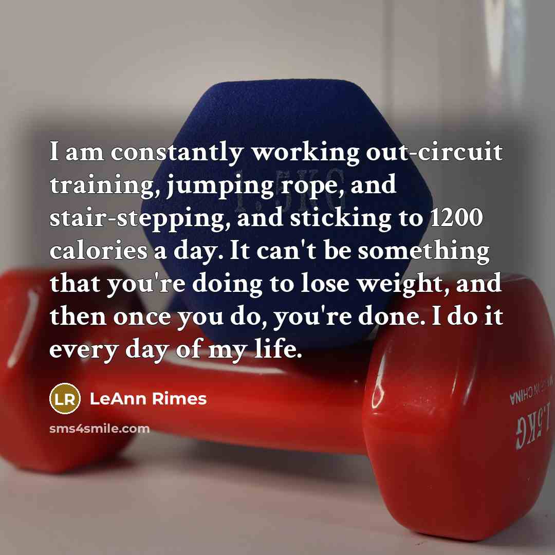 “I am constantly working out-circuit training, jumping rope, and stair-stepping,…” quote by LeAnn Rimes