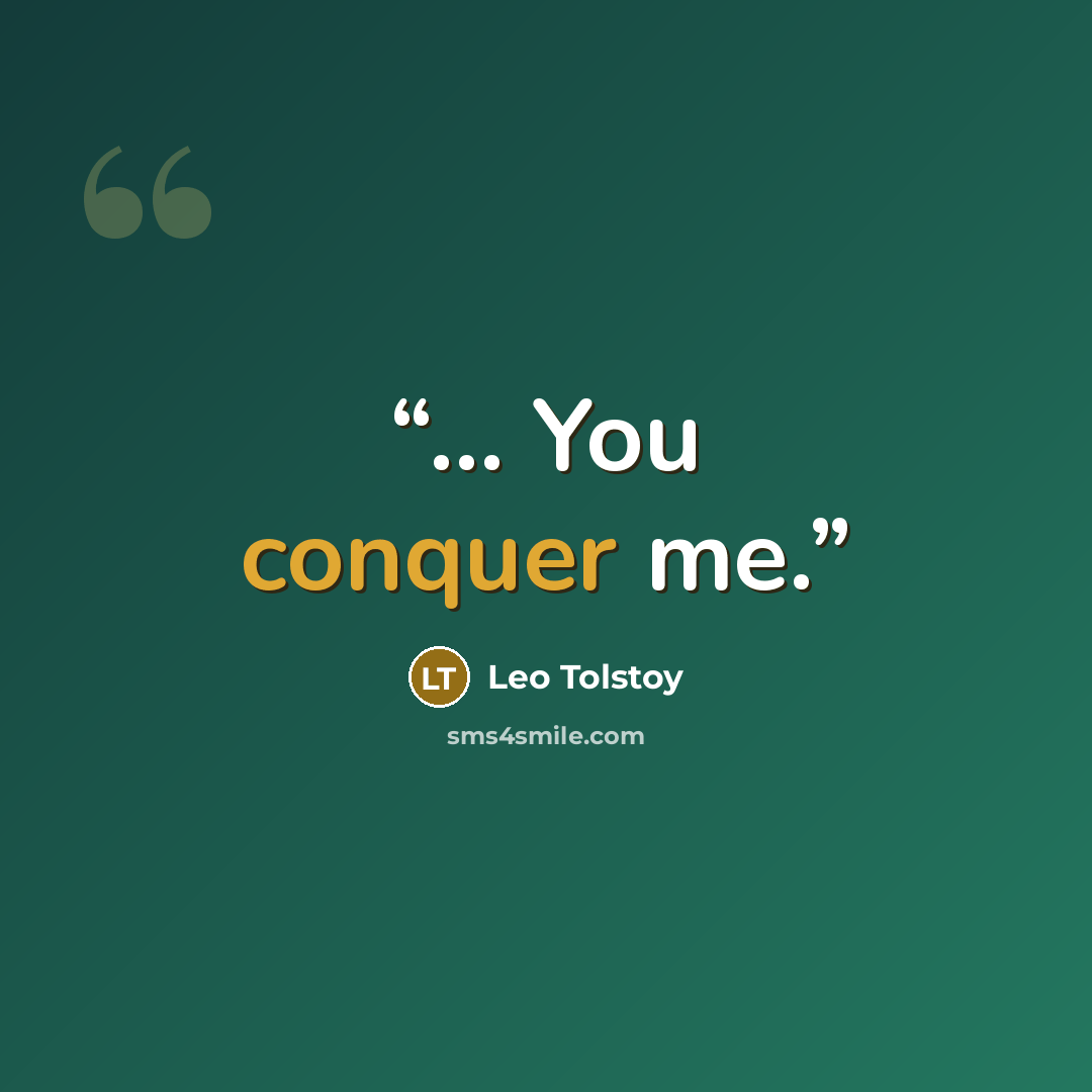 “... You conquer me.” quote by Leo Tolstoy