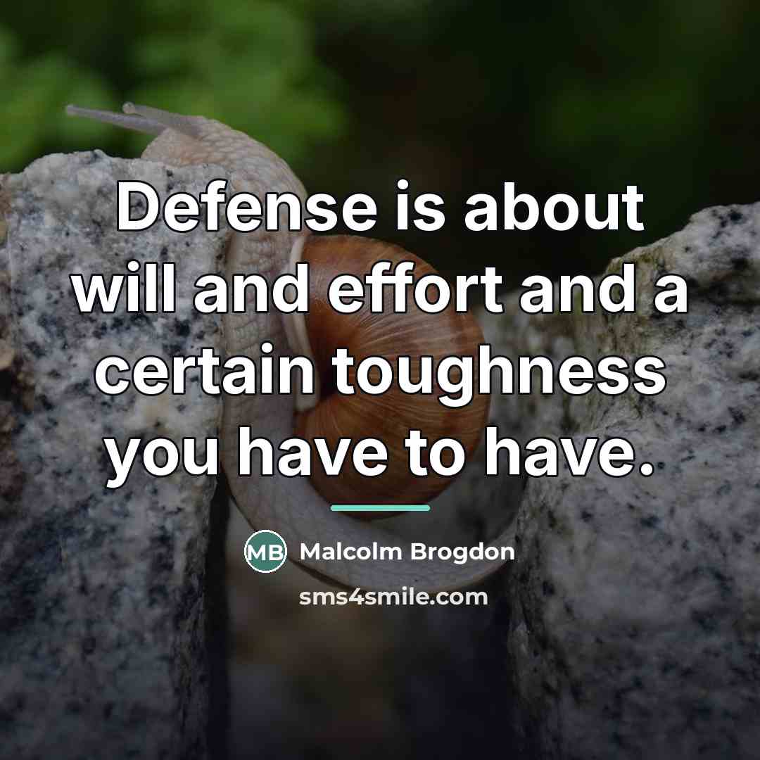 “Defense is about will and effort and a certain toughness…” quote by Malcolm Brogdon