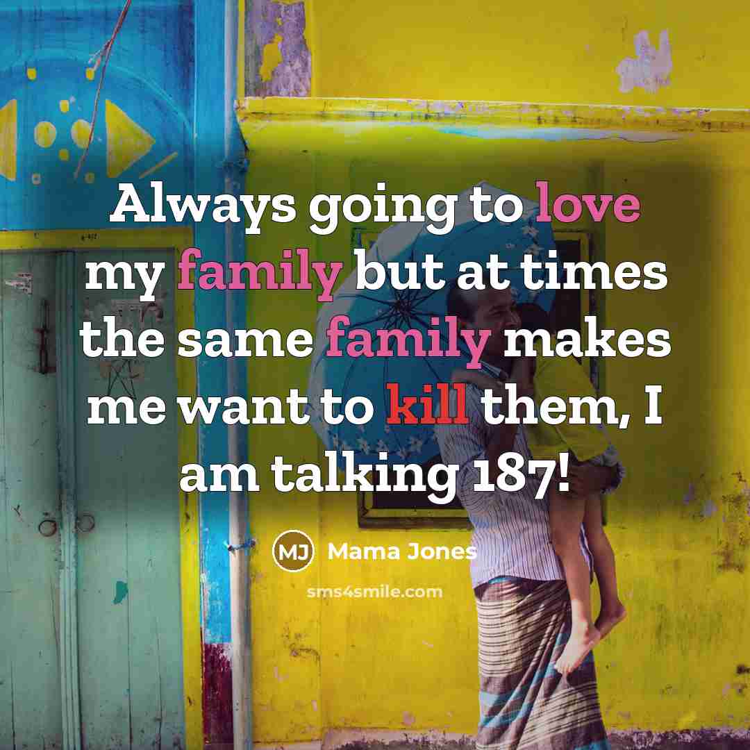 “Always going to love my family but at times the…” quote by Mama Jones