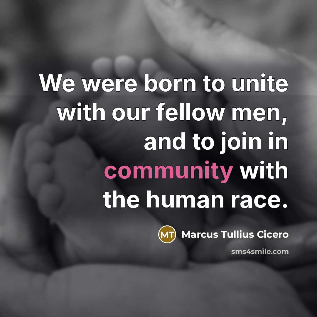 “We were born to unite with our fellow men, and…” quote by Marcus Tullius Cicero
