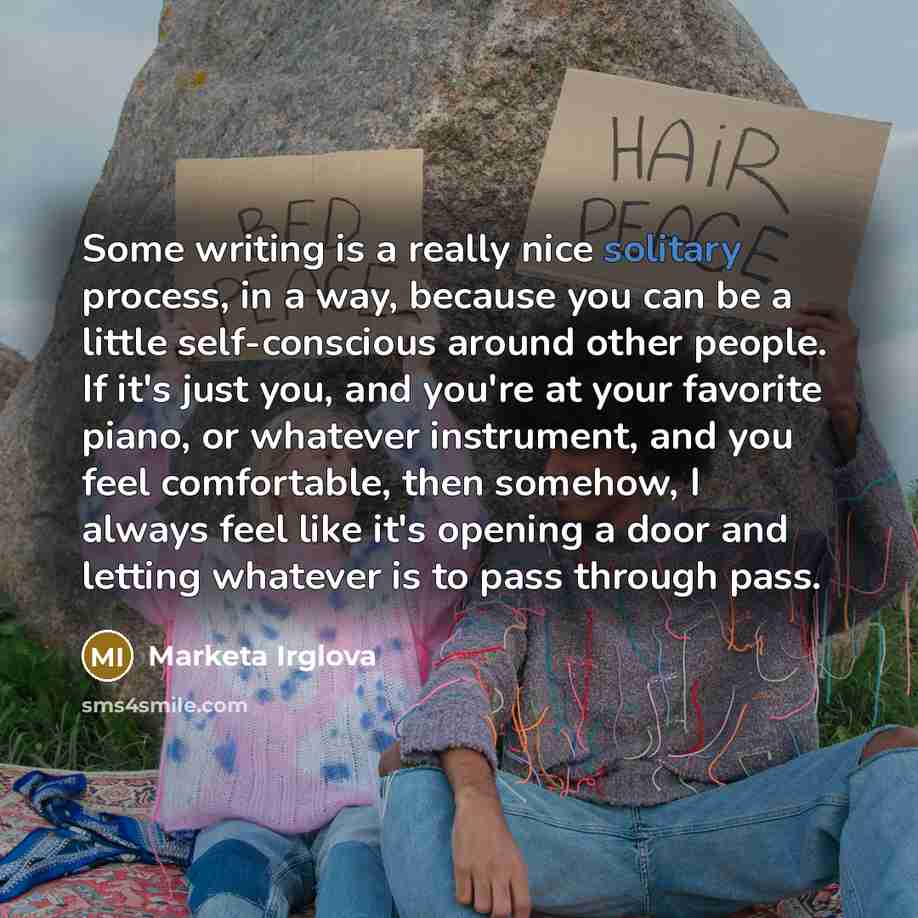 “Some writing is a really nice solitary process, in a…” quote by Marketa Irglova