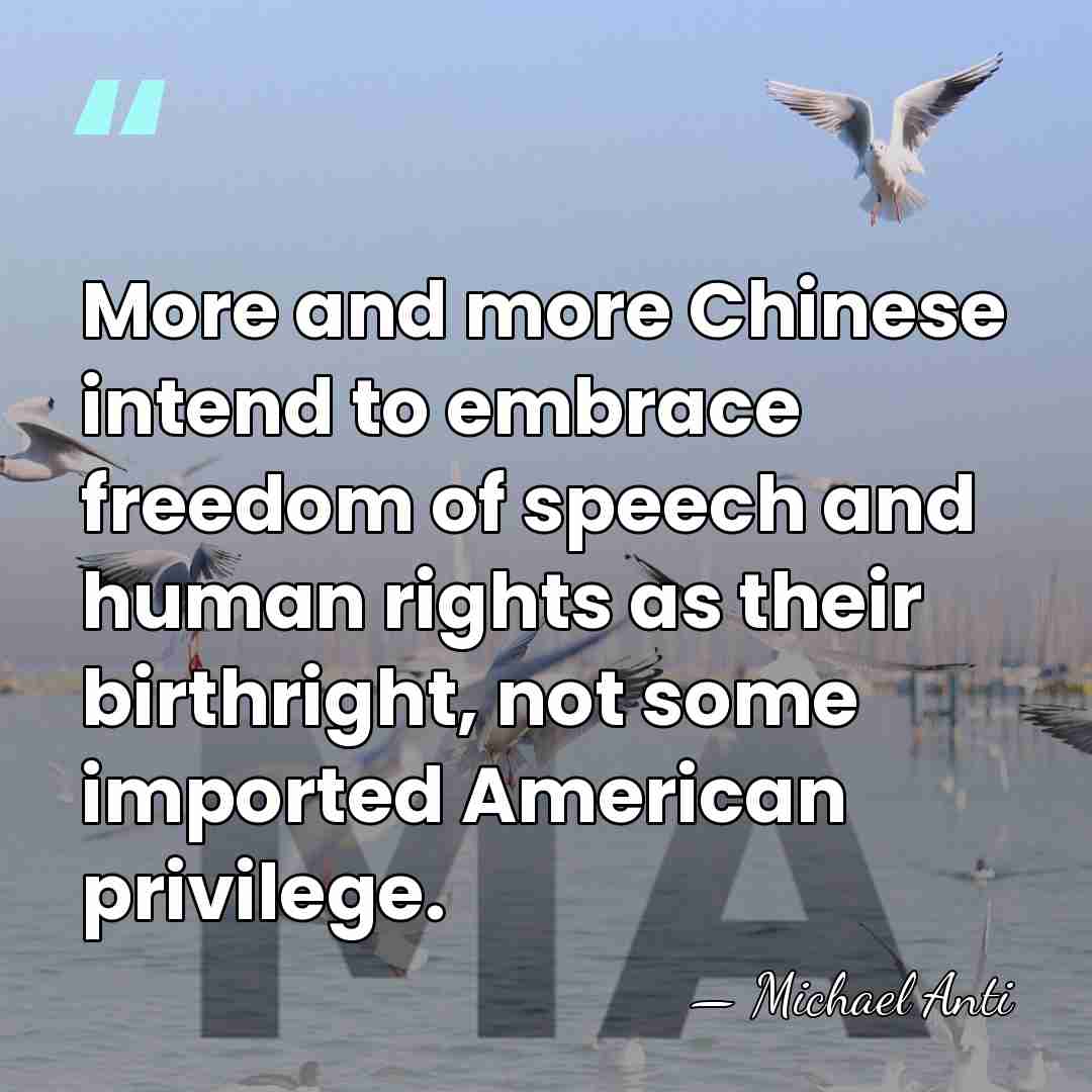 More and more Chinese intend to embrace freedom of speech and human&hellip; - Michael Anti