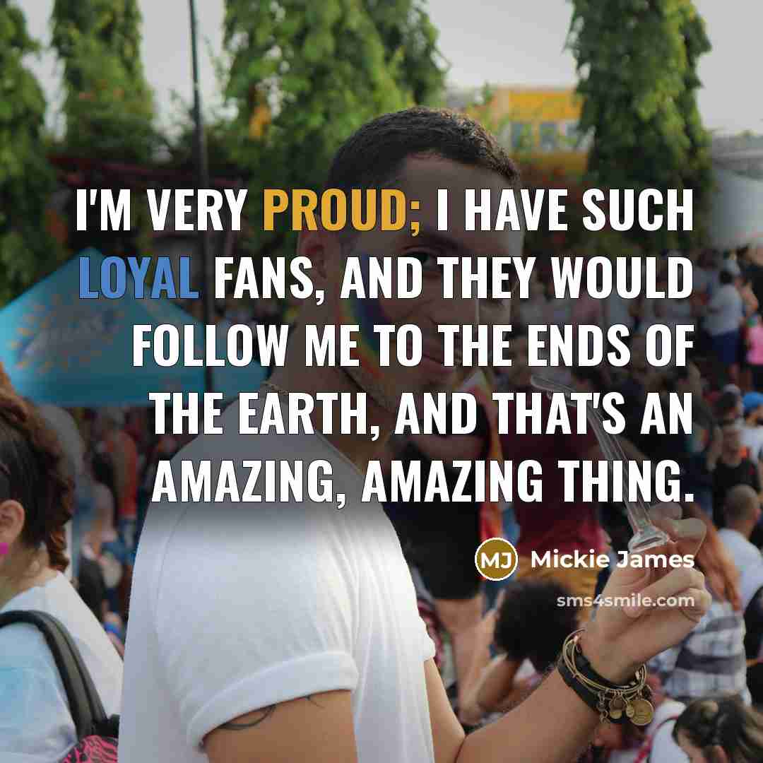 “I'm very proud; I have such loyal fans, and they…” quote by Mickie James
