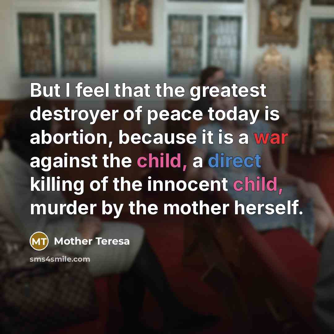 “But I feel that the greatest destroyer of peace today…” quote by Mother Teresa