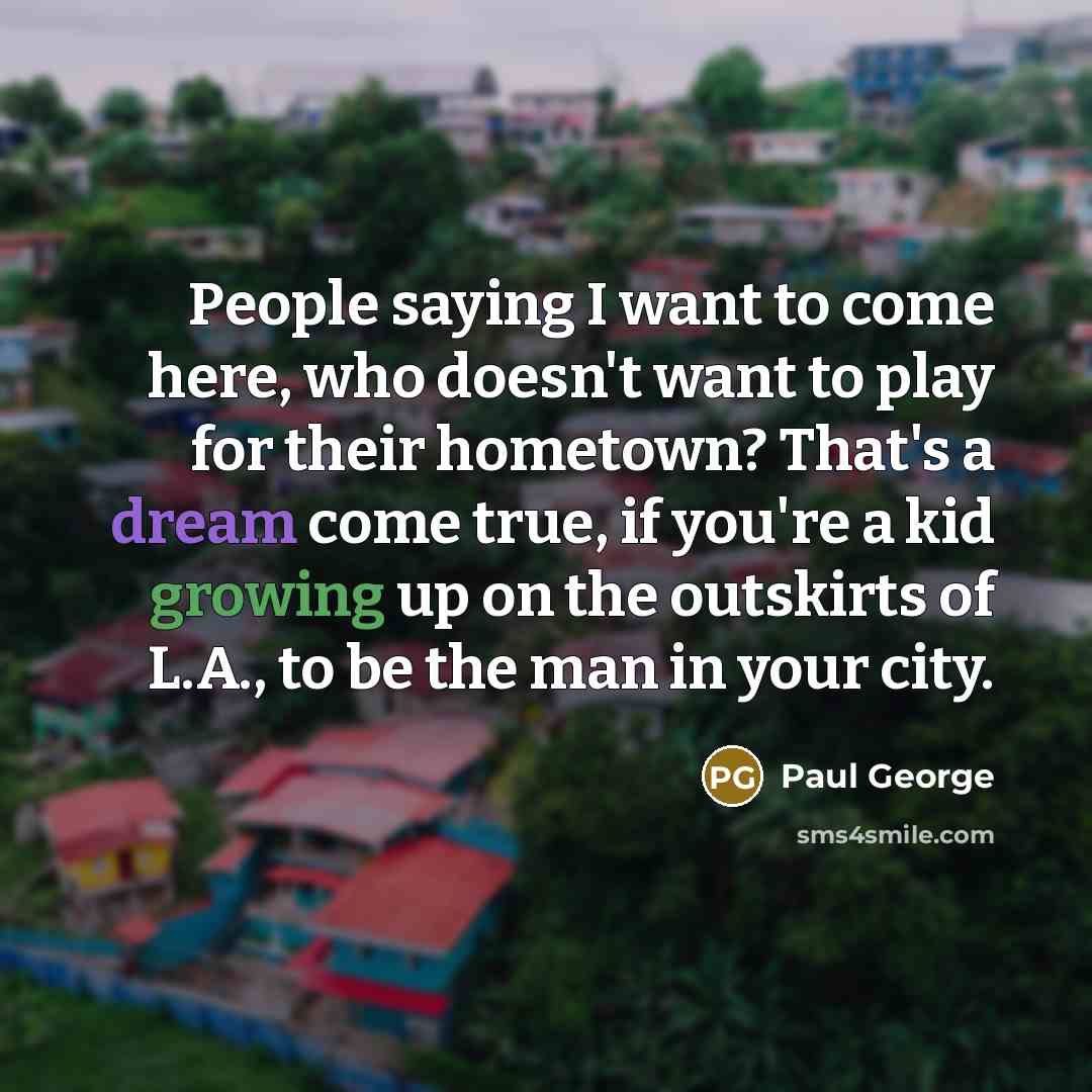 “People saying I want to come here, who doesn't want…” quote by Paul George