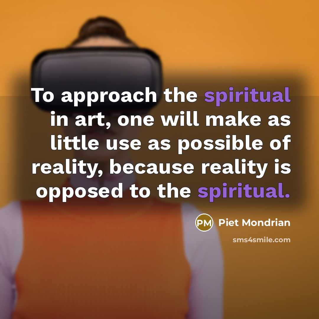 “To approach the spiritual in art, one will make as…” quote by Piet Mondrian